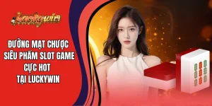 Đường Mạt Chược - Siêu Phẩm Slot Game Cực Hot Tại Luckywin